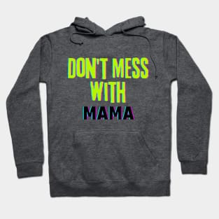 Don't Mess with MAMA Hoodie